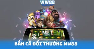 Bắn Cá Đổi Thưởng WW88