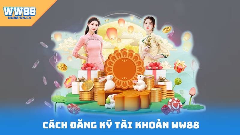 Giới Thiệu WW88 2 Cách đăng ký tài khoản WW88