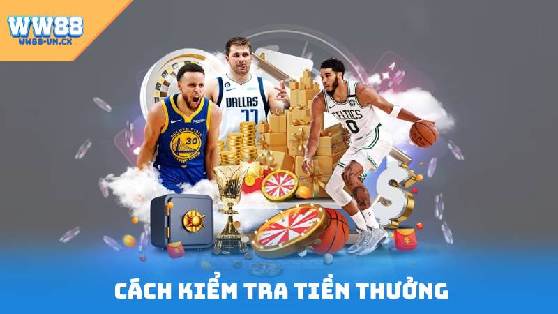 Khuyến Mãi WW88 2 Cách kiểm tra tiền thưởng