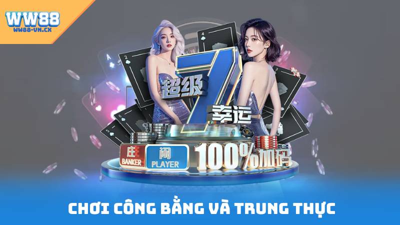 Điều Khoản WW88 3 Chơi Công Bằng Và Trung Thực