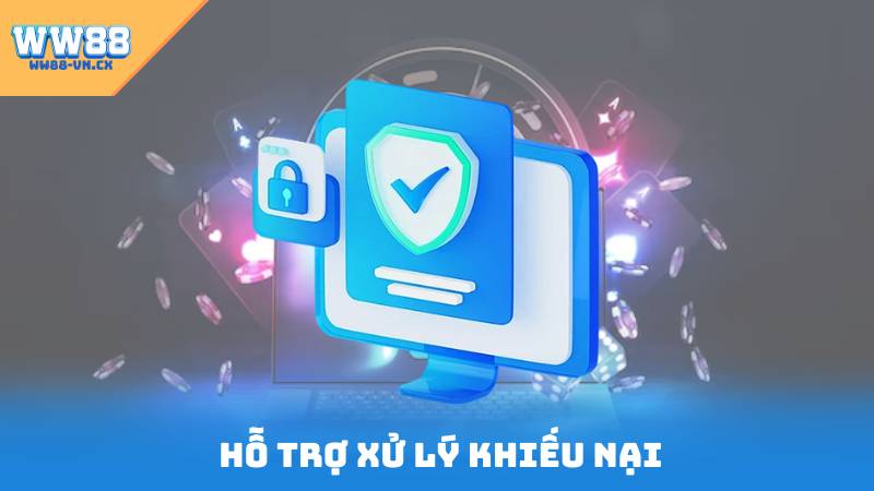 Bảo Mật WW88 3 Hỗ trợ xử lý khiếu nại